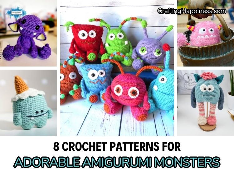 FB POSTER - 8 Crochet Patterns For Adorable Amigurumi Monsters - Crafting Happiness