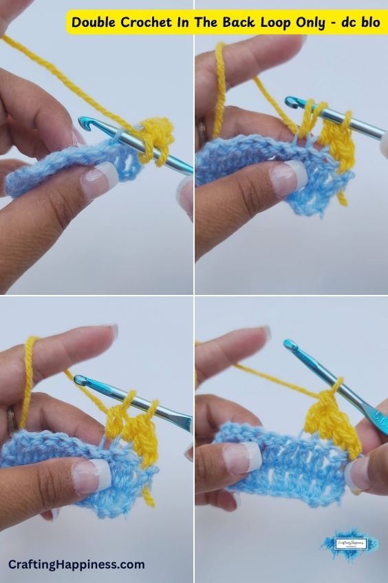 A four-panel step-by-step tutorial image showing how to work a double crochet in the back loop only (dc blo). The demonstration uses bright yellow yarn and a metallic blue crochet hook on a light blue crocheted swatch. This tutorial is made by Ariana Wimsett of Crafting Happiness, a well known crocheter and author.