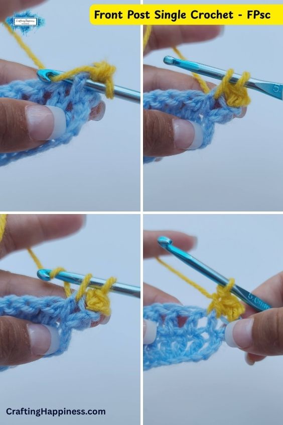 A four-panel step-by-step tutorial image showing how to work a front post single crochet (FPsc). The demonstration uses bright yellow yarn and a metallic blue crochet hook on a light blue crocheted swatch. This tutorial is made by Ariana Wimsett of Crafting Happiness, a well known crocheter and author.